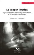la imagen interfaz: representacion audiovisual y conocimiento en la era de la complejidad-josep m. catala domenech-9788498603514 la imagen interfaz: representacion audiovisual y conocimiento en la era de la complejidad-josep m. catala domenech-9788498603514