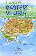 historia de gasteiz y vitoria. geodiversidad incluida-luis m. martinez-torres-9788498608014 historia de gasteiz y vitoria. geodiversidad incluida-luis m. martinez-torres-9788498608014