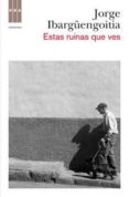 estas ruinas que ves-jorge ibargüengoitia-9788498679014 estas ruinas que ves-jorge ibargüengoitia-9788498679014