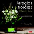 arreglos florales elegantes y unicos: mas de 35 modernos diseños para cada ocasion-julie collins-9788498743814 arreglos florales elegantes y unicos: mas de 35 modernos diseños para cada ocasion-julie collins-9788498743814