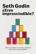 ¿eres imprescindible?-seth godin-9788498750614 ¿eres imprescindible?-seth godin-9788498750614