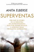 superventas: por que el futuro de la industria del entretenimient o pasa por asumir riesgos e intentar crear productos superventas-anita elberse-9788498753714 superventas: por que el futuro de la industria del entretenimient o pasa por asumir riesgos e intentar crear productos superventas-anita elberse-9788498753714