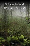 ofrenda a tormenta-dolores redondo-9788499148014 ofrenda a tormenta-dolores redondo-9788499148014