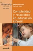 complejidad y relaciones en educacion infantil-alfredo hoyuelos-9788499217314 complejidad y relaciones en educacion infantil-alfredo hoyuelos-9788499217314