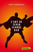 l art de tenir sempre rao-arthur schopenhauer-9788499303314 l art de tenir sempre rao-arthur schopenhauer-9788499303314