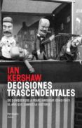 decisiones trascendentales: de dunquerque a pearl harbour (1940-1 941) el año de cambio la historia-ian kershaw-9788499422114 decisiones trascendentales: de dunquerque a pearl harbour (1940-1 941) el año de cambio la historia-ian kershaw-9788499422114