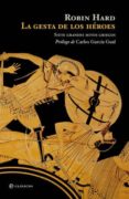 la gesta de los heroes: siete grandes mitos griegos-robin hard-9788499703114 la gesta de los heroes: siete grandes mitos griegos-robin hard-9788499703114