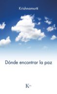 donde encontrar la paz-jiddu krishnamurti-9788499883014 donde encontrar la paz-jiddu krishnamurti-9788499883014