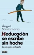 heducacion se escribe sin hache-angel santamaria-9788499924014 heducacion se escribe sin hache-angel santamaria-9788499924014