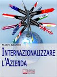 internazionalizzare l'azienda. come aumentare il fatturato della tua azienda attraverso un approccio strategico ai mercati esteri. (ebook italiano - anteprima gratis) (ebook)-9788861744714 internazionalizzare l'azienda. come aumentare il fatturato della tua azienda attraverso un approccio strategico ai mercati esteri. (ebook italiano - anteprima gratis) (ebook)-9788861744714