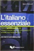 l italiano essenziale. testo di grammatica per studenti stranieri dal livello principianti (a1) al livello intermedio-alto (a2)-marco mezzadri-9788877156914 l italiano essenziale. testo di grammatica per studenti stranieri dal livello principianti (a1) al livello intermedio-alto (a2)-marco mezzadri-9788877156914