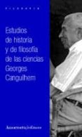 estudios de historia y de filosofia de las ciencias-georges canguilhem-9789505183814 estudios de historia y de filosofia de las ciencias-georges canguilhem-9789505183814