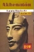 akhenaton, faraon iluminado(coleccion 100 personajes)-jaime valencia villa-9789583019814 akhenaton, faraon iluminado(coleccion 100 personajes)-jaime valencia villa-9789583019814