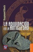 la adivinación en la antiguedad-raymond bloch-9789681665814 la adivinación en la antiguedad-raymond bloch-9789681665814