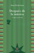despues de la musica-diego fischerman-9789871673414 despues de la musica-diego fischerman-9789871673414