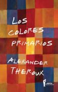 los colores primarios-alexander theroux-9789871739714 los colores primarios-alexander theroux-9789871739714