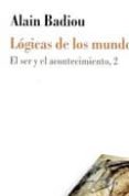 logicas de los mundos. el ser y el acontecimiento, 2-alain badiou-9789875001114 logicas de los mundos. el ser y el acontecimiento, 2-alain badiou-9789875001114