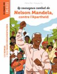 LE COURAGEUX COMBAT DE NELSON MANDELA CONTRE L'APARTHEID | Casa del Libro
