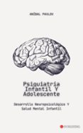 PSIQUIATRÍA INFANTIL Y ADOLESCENTE: DESARROLLO NEUROPSICOLÓGICO Y SALUD MENTAL INFANTIL