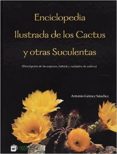enciclopedia ilustrada de los cactus y otras suculentas-antonio gomez sanchez-9798484760114 enciclopedia ilustrada de los cactus y otras suculentas-antonio gomez sanchez-9798484760114