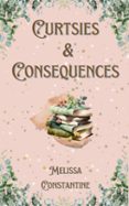 Libro de descarga gratuita de libros electrónicos CURTSIES & CONSEQUENCES  (edición en inglés)