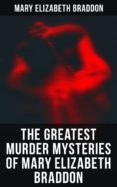 La mejor descarga de libros electrónicos gratis THE GREATEST MURDER MYSTERIES OF MARY ELIZABETH BRADDON de MARY ELIZABETH BRADDON 4057664560124 en español PDF