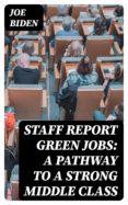 Es gratis descargar ebook STAFF REPORT GREEN JOBS: A PATHWAY TO A STRONG MIDDLE CLASS  (Spanish Edition)
