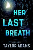 Libros descargables gratis para teléfonos android HER LAST BREATH de Taylor Adams en español RTF ePub