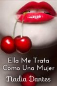 ella me trata como una mujer (ebook)-nadia dantes-9781507140024 ella me trata como una mujer (ebook)-nadia dantes-9781507140024