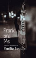 FRANK AND ME: A NOVEL OF GENERATIONS