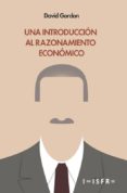 una introduccion al razonamiento economico-david gordon-9781909870024 una introduccion al razonamiento economico-david gordon-9781909870024
