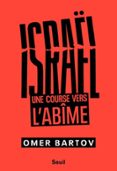 ISRAËL. UNE COURSE VERS L'ABÎME