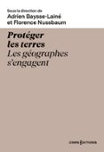 PROTÉGER LES TERRES - LES GÉOGRAPHES S'ENGAGENT  (edición en francés)