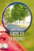 TENDRE EST LA PROVINCE  (edición en francés)