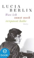 was ich sonst noch verpasst habe-lucia berlin-9783716027424 was ich sonst noch verpasst habe-lucia berlin-9783716027424