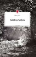 Descarga de foros de ebooks WALDWEGWELTEN. LIFE IS A STORY - STORY.ONE (Literatura española)