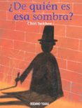 ¿de quien es esa sombra?-choi sukhee-9786074000924 ¿de quien es esa sombra?-choi sukhee-9786074000924