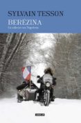 berezina: en sidecar con napoleon-sylvain tesson-9788403517424 berezina: en sidecar con napoleon-sylvain tesson-9788403517424