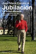 jubilacion: la edad dorada-jose maria carrascal-9788408066224 jubilacion: la edad dorada-jose maria carrascal-9788408066224