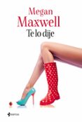 te lo dije-megan maxwell-9788408133124 te lo dije-megan maxwell-9788408133124