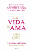 la vida te ama: 7 practicas espirituales para sanar tu vida-louise l. hay-9788408145424 la vida te ama: 7 practicas espirituales para sanar tu vida-louise l. hay-9788408145424