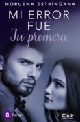mi error fue tu promesa. parte i (ebook)-moruena estringana-9788408158424 mi error fue tu promesa. parte i (ebook)-moruena estringana-9788408158424