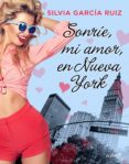 sonríe, mi amor, en nueva york (ebook)-silvia garcia ruiz-9788408181224 sonríe, mi amor, en nueva york (ebook)-silvia garcia ruiz-9788408181224
