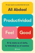 Gratis descargar ebooks pdf descargar PRODUCTIVIDAD FEEL GOOD de ALI ABDAAL