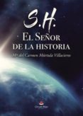 s.h. el señor de la historia (ebook)-9788413045924 s.h. el señor de la historia (ebook)-9788413045924