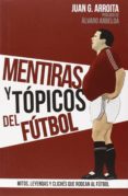 mentiras y topicos del futbol-juan g. arroita-9788415405924 mentiras y topicos del futbol-juan g. arroita-9788415405924