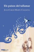 els paisos del tallamar-joan-carles marti i casanova-9788415432524 els paisos del tallamar-joan-carles marti i casanova-9788415432524