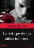la estirpe de los niños infelices (ebook)-beatriz becerra-9788415551324 la estirpe de los niños infelices (ebook)-beatriz becerra-9788415551324