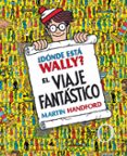 ¿donde esta wally? el viaje fantastico (incluye poster)-martin handford-9788415579724 ¿donde esta wally? el viaje fantastico (incluye poster)-martin handford-9788415579724