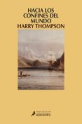 hacia los confines del mundo (ebook)-harry thompson-9788415629924 hacia los confines del mundo (ebook)-harry thompson-9788415629924